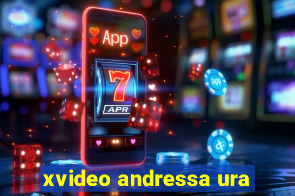 xvideo andressa ura